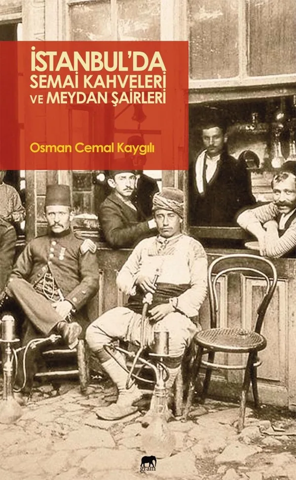 İstanbul'da Semai Kahveleri ve Meydan Şairleri
