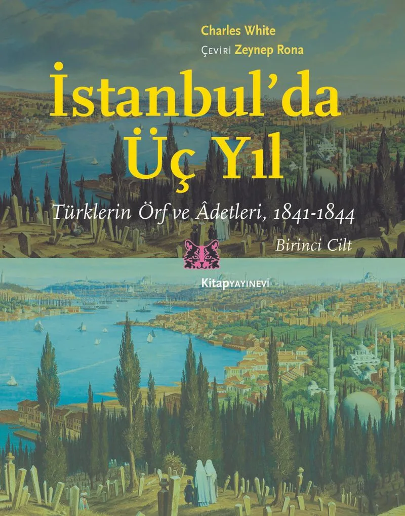 İstanbul'da Üç Yıl (1.Cilt) Türklerin Örf ve Âdetleri (1841-1844)
