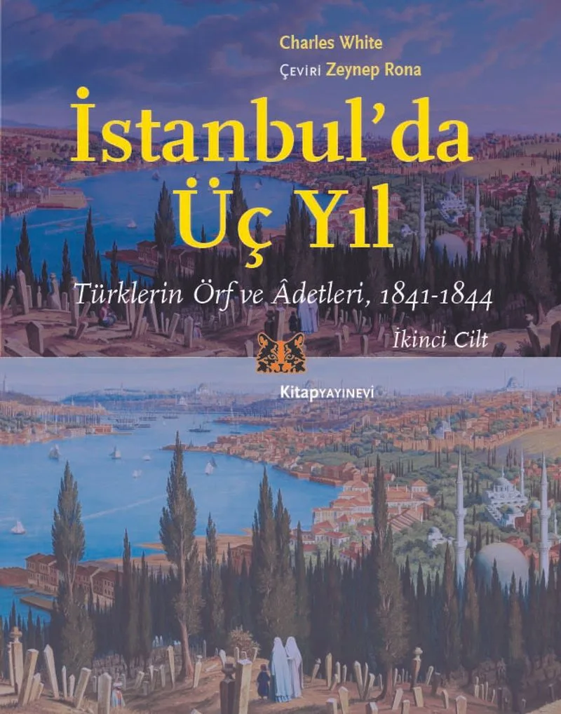 İstanbul'da Üç Yıl (Cilt 2) Türklerin Örf ve Âdetleri (841-1844)