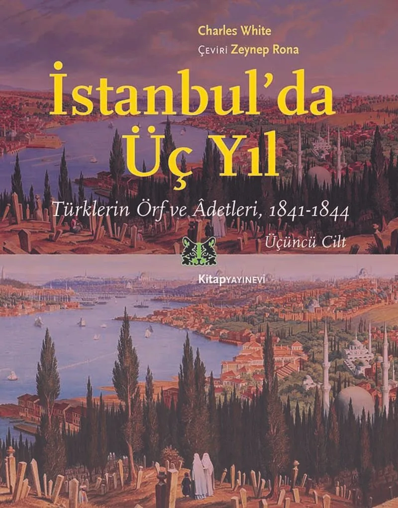İstanbul'da Üç Yıl Cilt 3 Türklerin Örf ve Âdetleri 1841-1844