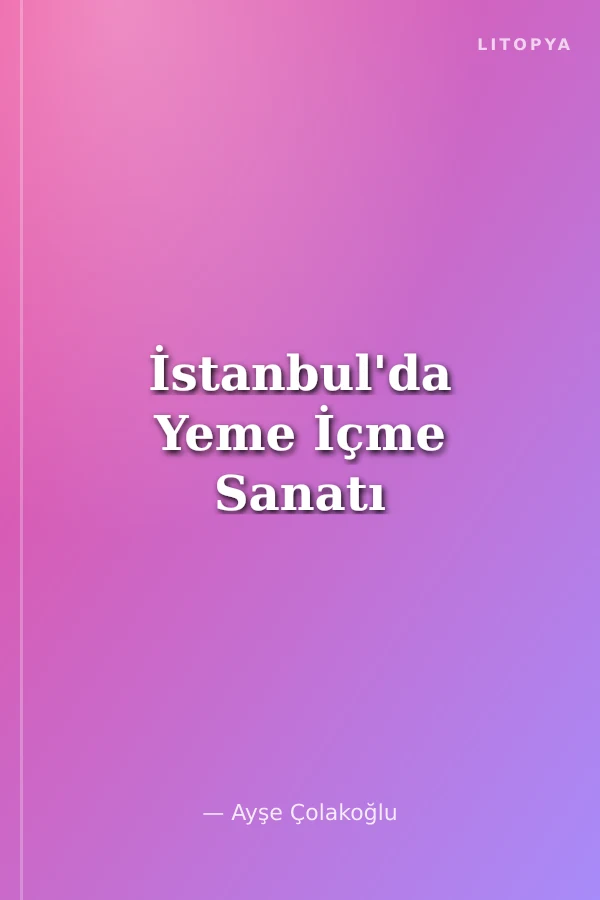 İstanbul'da Yeme İçme Sanatı