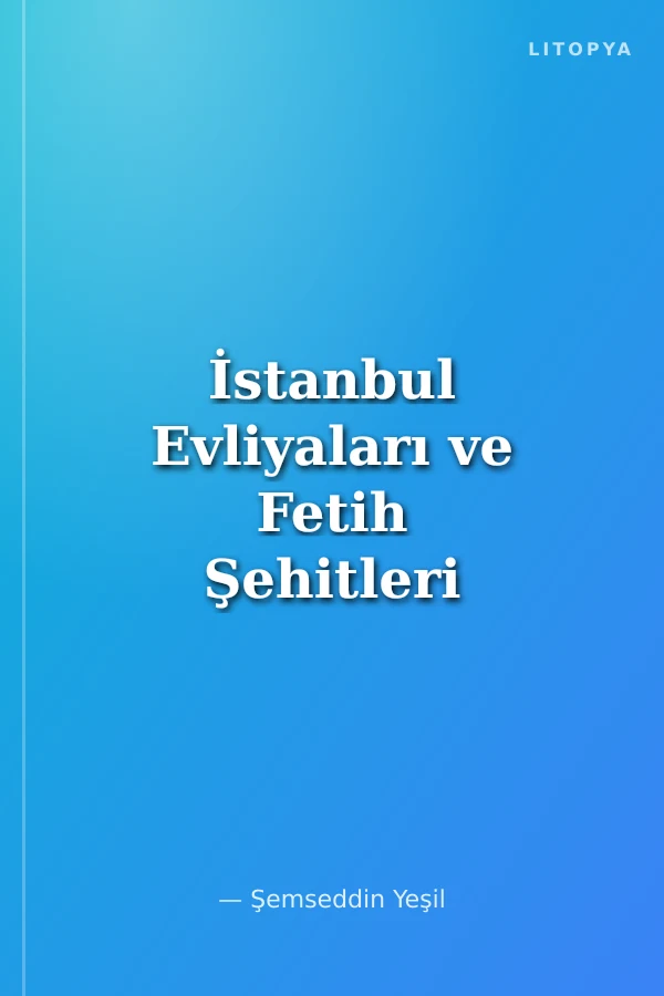 İstanbul Evliyaları ve Fetih Şehitleri
