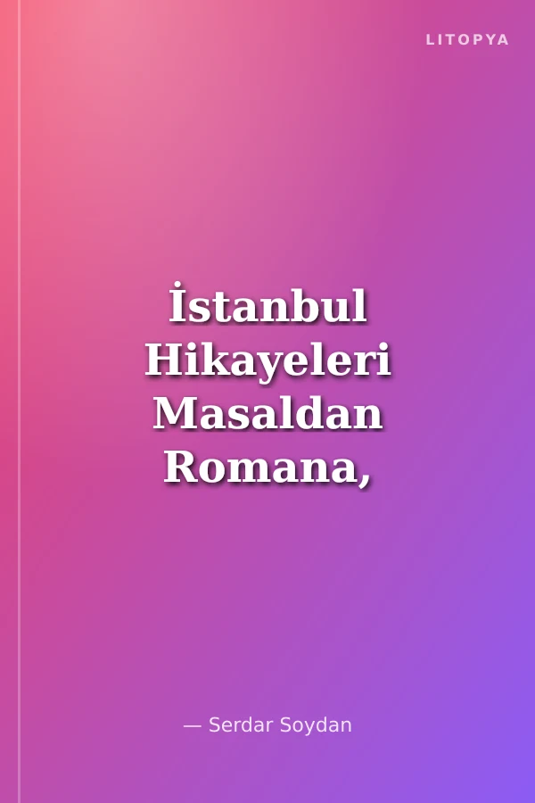 İstanbul Hikayeleri Masaldan Romana, Sözden Yazıya