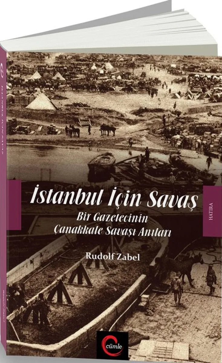 İstanbul İçin Savaş Bir Gazetecinin Çanakkale Savaşı Anıları