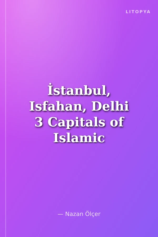 İstanbul, Isfahan, Delhi 3 Capitals of Islamic Art Masterpieces From the Louvre Collection
