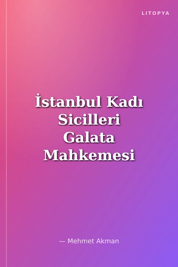 İstanbul Kadı Sicilleri Galata Mahkemesi 5 Numaralı Sicil (H.983-984 / M.1575-1576)