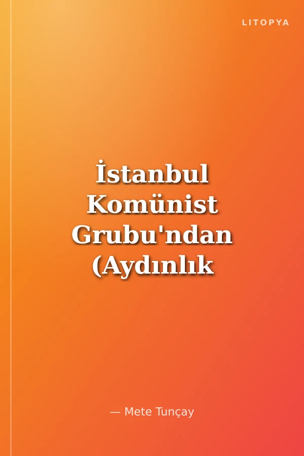 İstanbul Komünist Grubu'ndan (Aydınlık Çevresi) Türkiye Komünist Partisi'ne 1919-1926 3. Cilt Mart 1925-Mayıs 1926