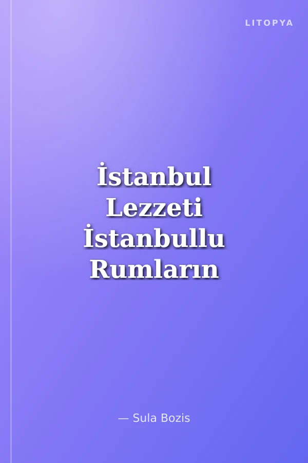 İstanbul Lezzeti İstanbullu Rumların Mutfak Kültürü