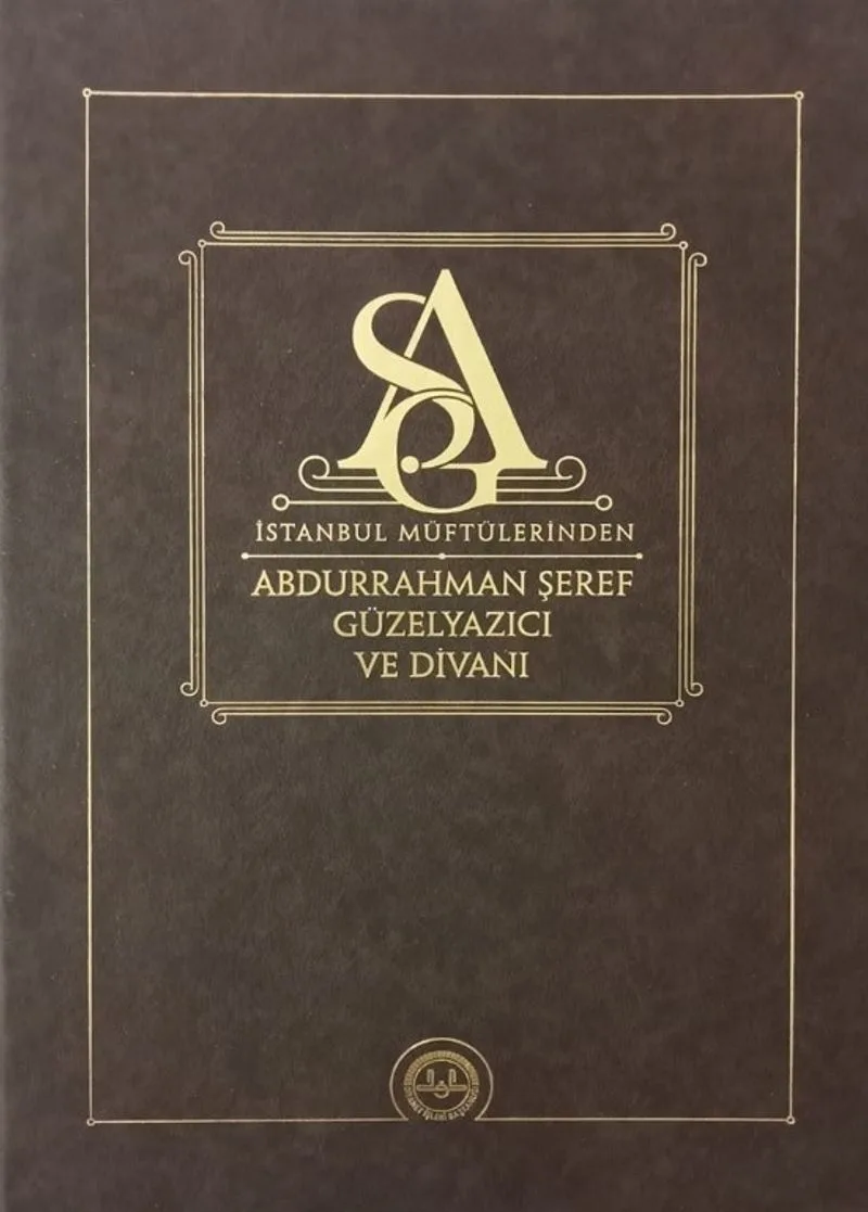 İstanbul Müftülerinden Abdurrahman Şeref Güzelyazıcı ve Divanı
