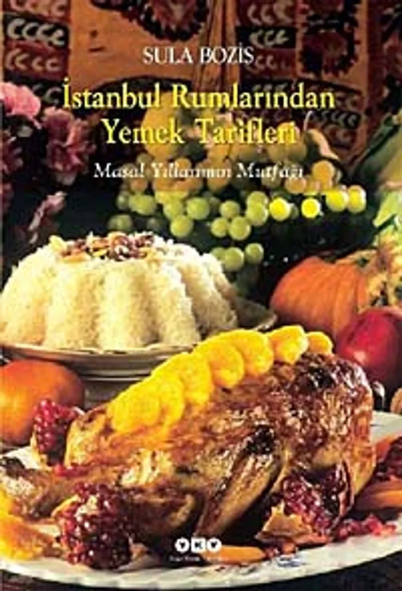 İstanbul Rumlarından Yemek Tarifleri Masal Yıllarımın Mutfağı