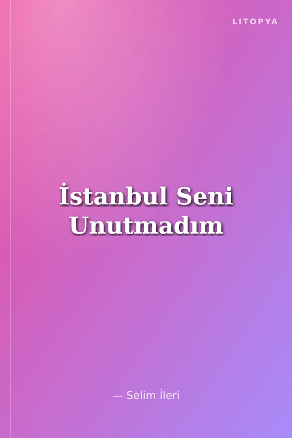 İstanbul Seni Unutmadım