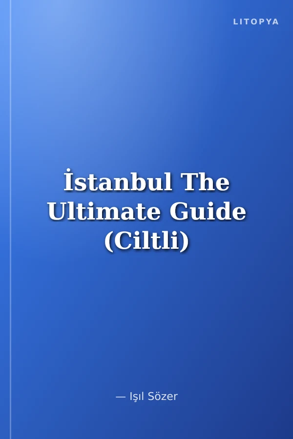 İstanbul The Ultimate Guide (Ciltli)