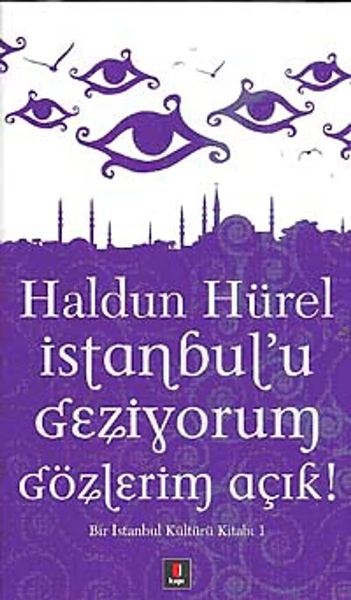 İstanbul'u Geziyorum Gözlerim Açık Bir İstanbul Kültürü Kitabı 1