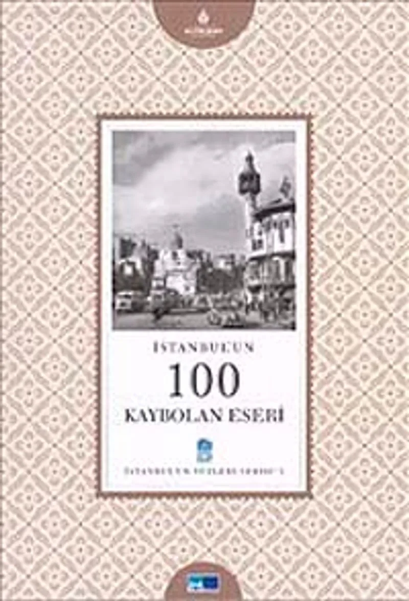 İstanbul'un 100 Kaybolan Eseri İstanbul'un Yüzleri Serisi 3
