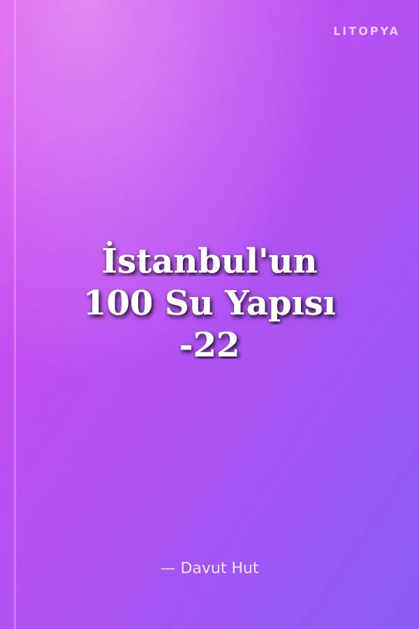 İstanbul'un 100 Su Yapısı -22