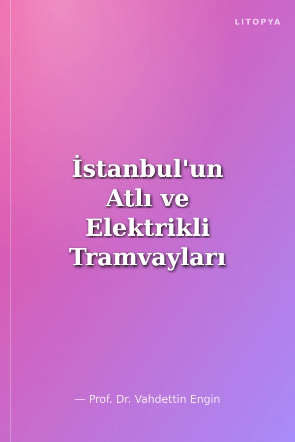 İstanbul'un Atlı ve Elektrikli Tramvayları