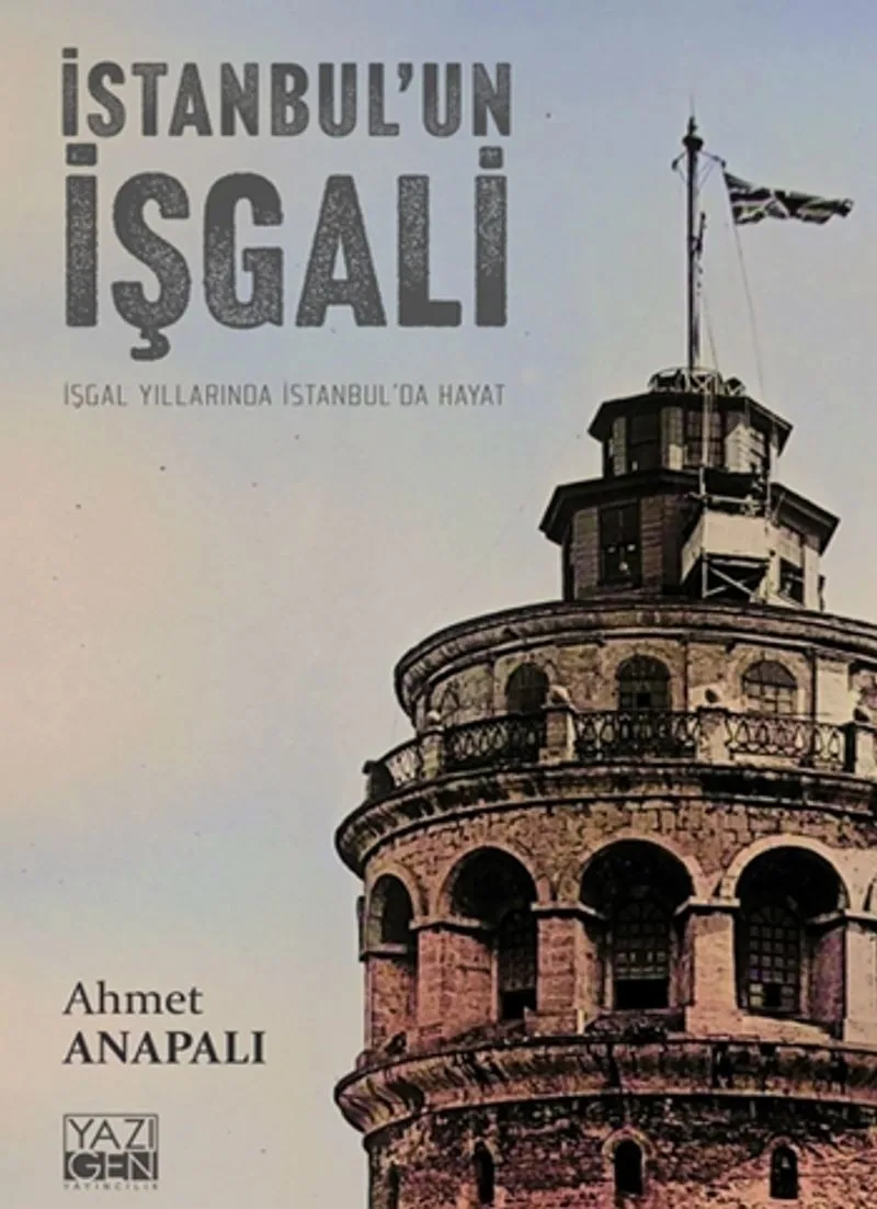 İstanbul'un İşgali İşgal Yıllarında İstanbul&rsquo;da Hayat