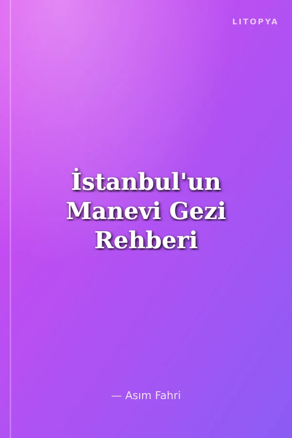 İstanbul'un Manevi Gezi Rehberi
