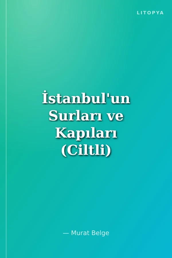 İstanbul'un Surları ve Kapıları (Ciltli)