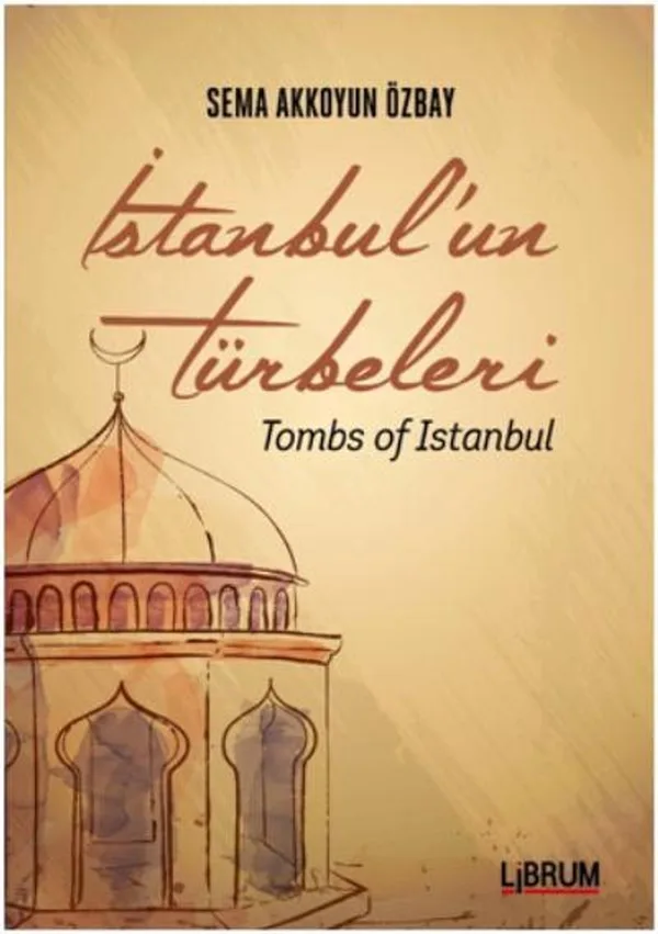 İstanbul'un Türbeleri Tombs of Istanbul