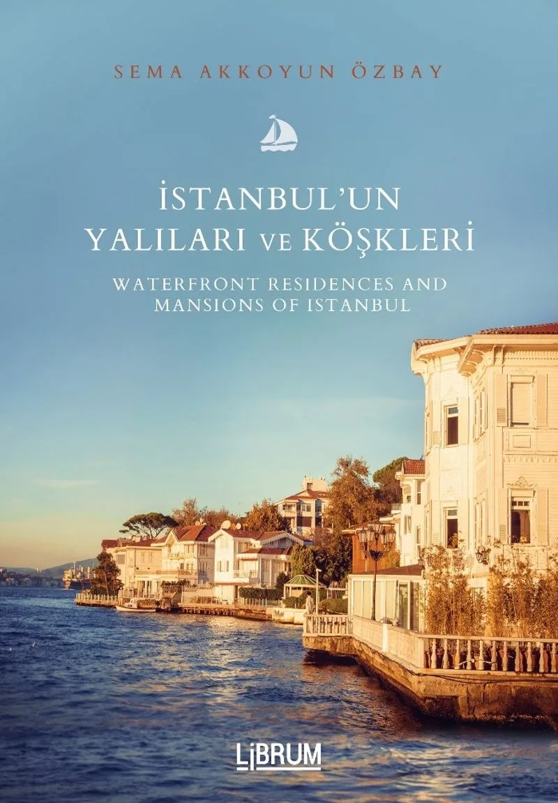 İstanbul'un Yalıları ve Köşkleri Waterfront Residences And Mansİons Of Istanbul