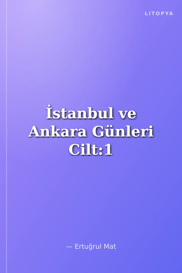 İstanbul ve Ankara Günleri Cilt:1