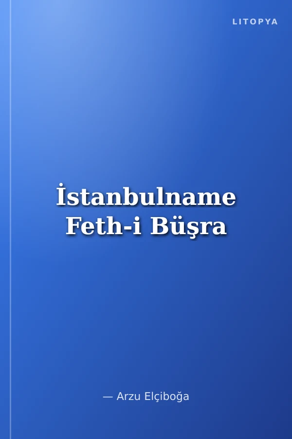 İstanbulname Feth-i Büşra