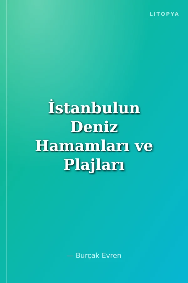 İstanbulun Deniz Hamamları ve Plajları
