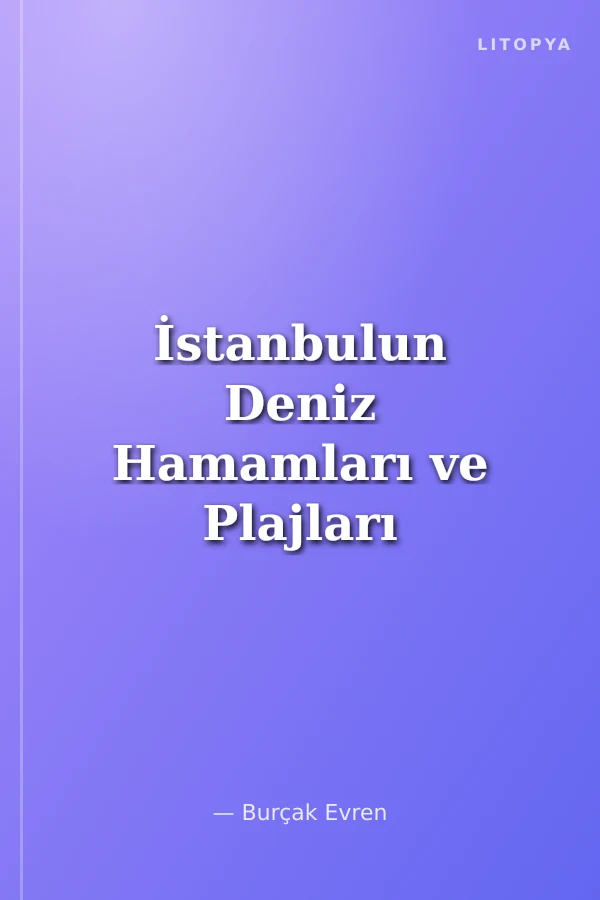 İstanbulun Deniz Hamamları ve Plajları (Lüks)