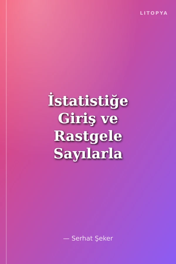 İstatistiğe Giriş ve Rastgele Sayılarla Uygulamalar