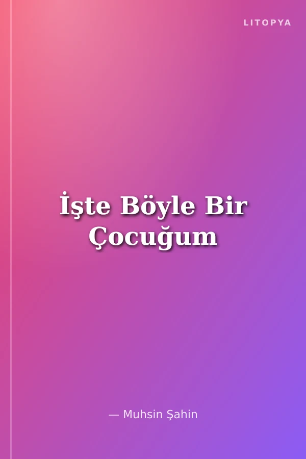İşte Böyle Bir Çocuğum