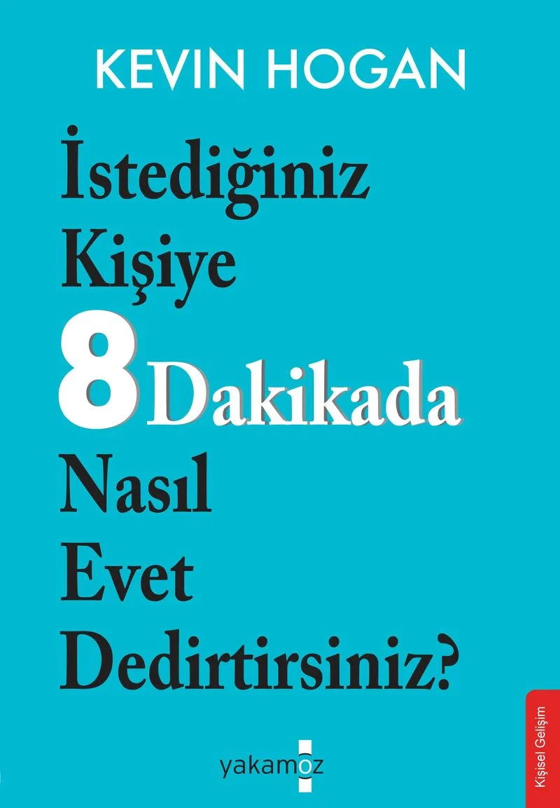 İstediğiniz Kişiye 8 Dakikada Nasıl Evet Dedirtirsiniz? / Etkileme Sanatı