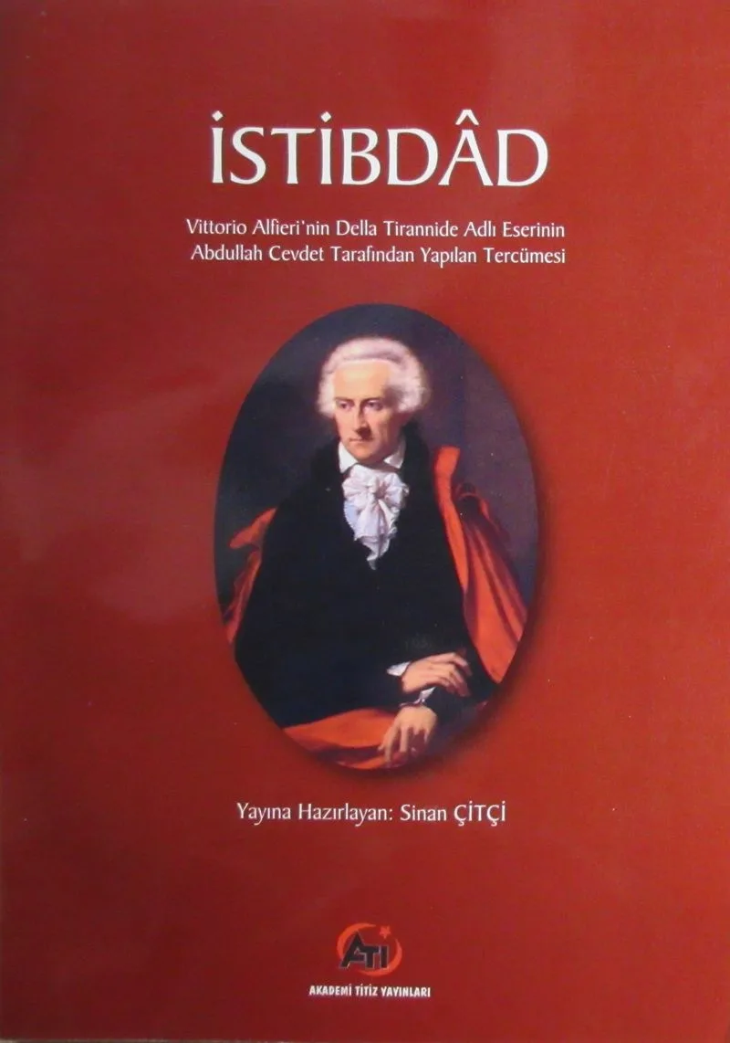 İstibdad Vittorio Alfieri'nin Della Tirannide Adlı Eserinin Abdullah Cevdet Tarafından Yapılan Tercümesi