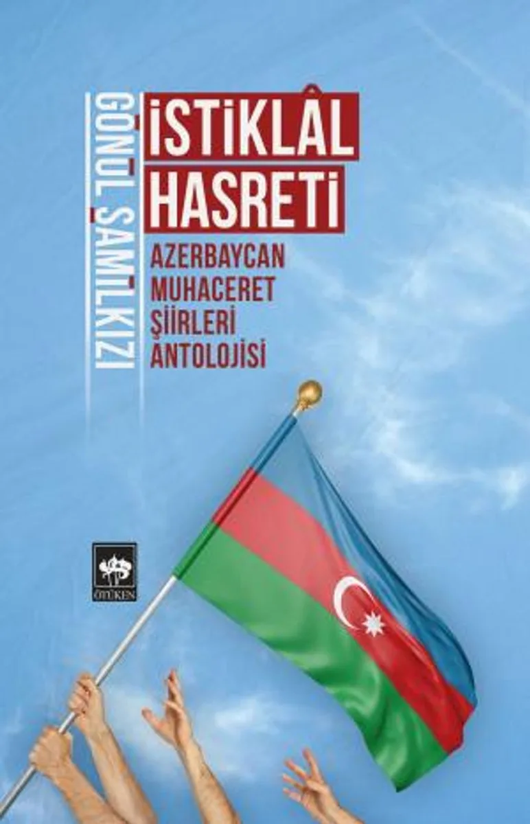 İstiklal Hasreti Azerbaycan Muhaceret Şiirleri Antolojisi Gönül Şamilkızı