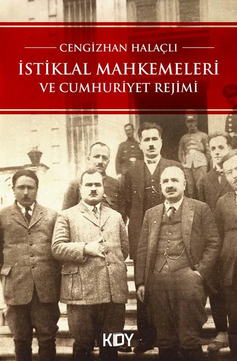 İstiklal Mahkemeleri ve Cumhuriyet Rejimi