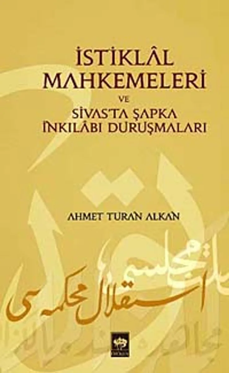 İstiklal Mahkemeleri ve Sivas'ta Şapka İnkılabı Duruşmaları