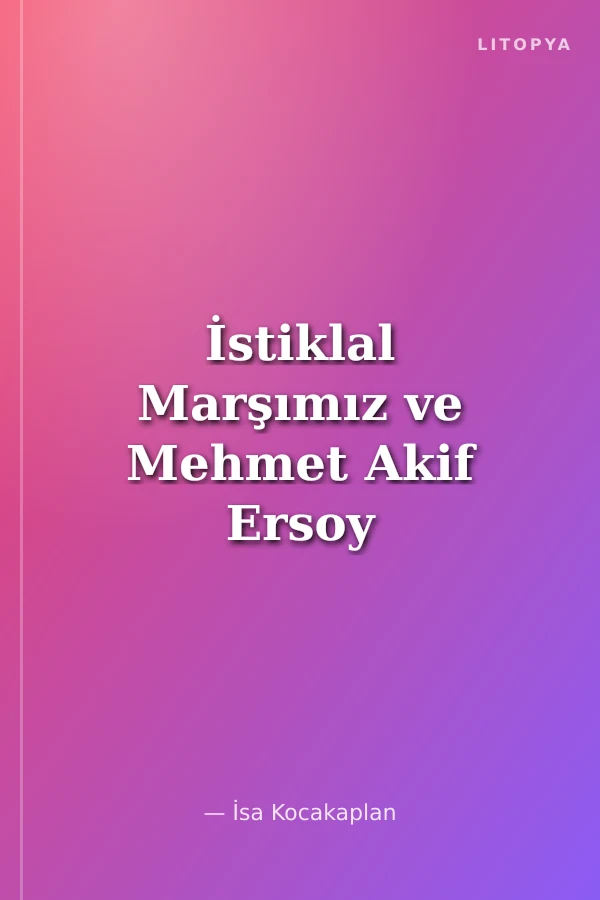 İstiklal Marşımız ve Mehmet Akif Ersoy