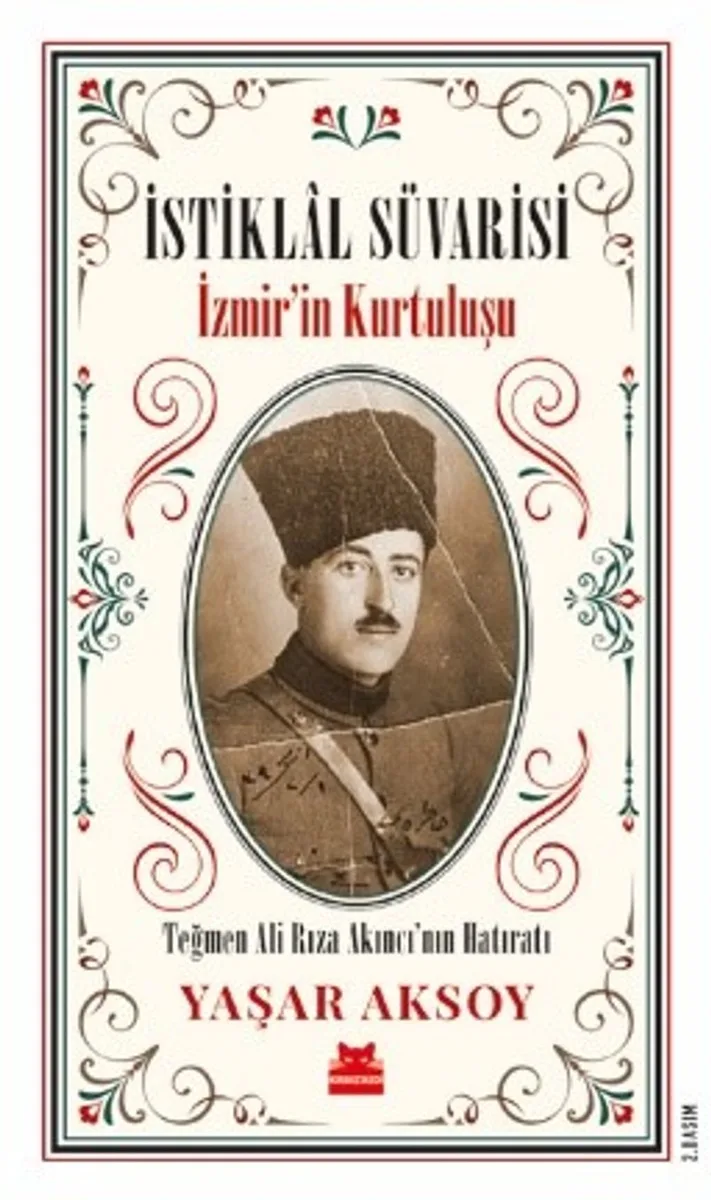 İstiklal Süvarisi İzmir'in Kurtuluşu Teğmen Ali Rıza Akıncı'nın Hatıratı