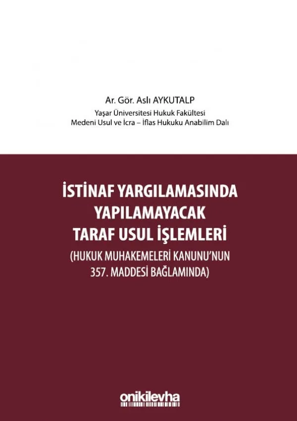 İstinaf Yargılamasında Yapılamayacak Taraf Usul İşlemleri (Hukuk Muhakemeleri Kanunu'nun 357. Maddesi Bağlamında)