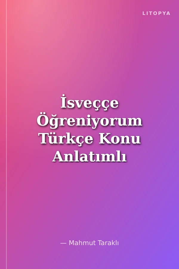 İsveççe Öğreniyorum Türkçe Konu Anlatımlı