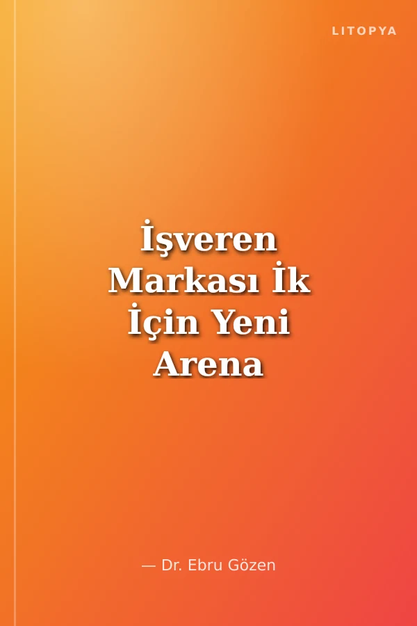 İşveren Markası İk İçin Yeni Arena