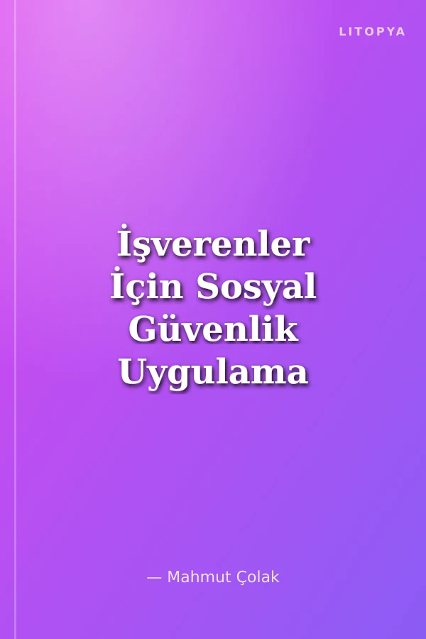 İşverenler İçin Sosyal Güvenlik Uygulama Rehberi