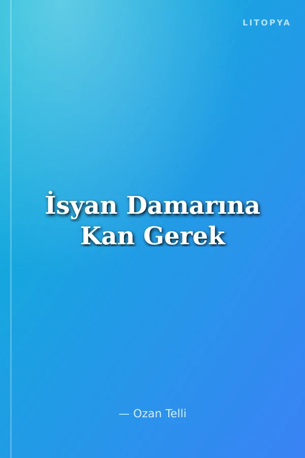 İsyan Damarına Kan Gerek
