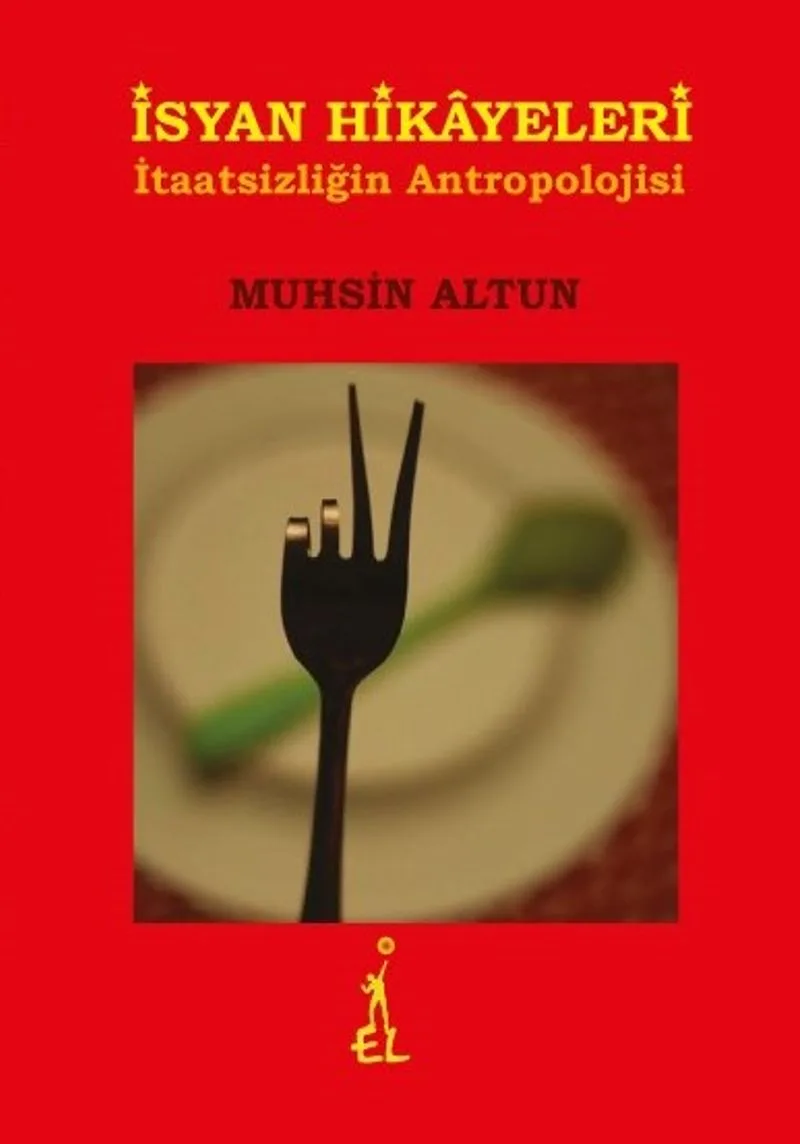 İsyan Hikayeleri İtaatsizliğin Antropolojisi