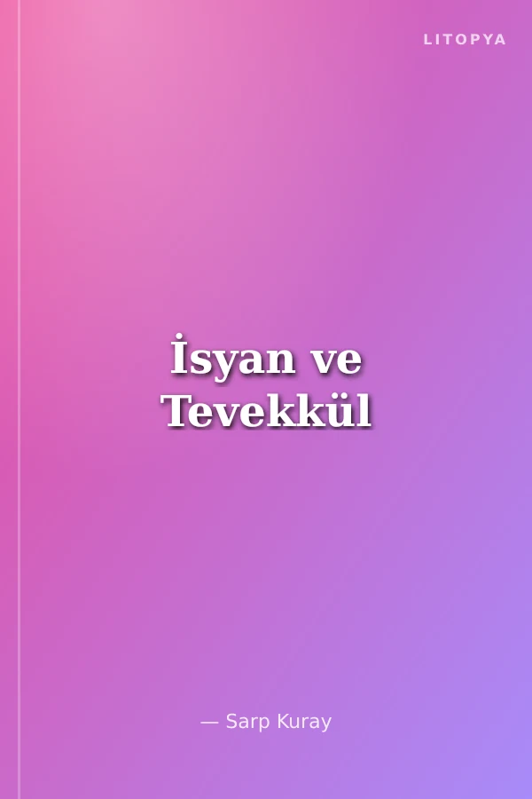 İsyan ve Tevekkül