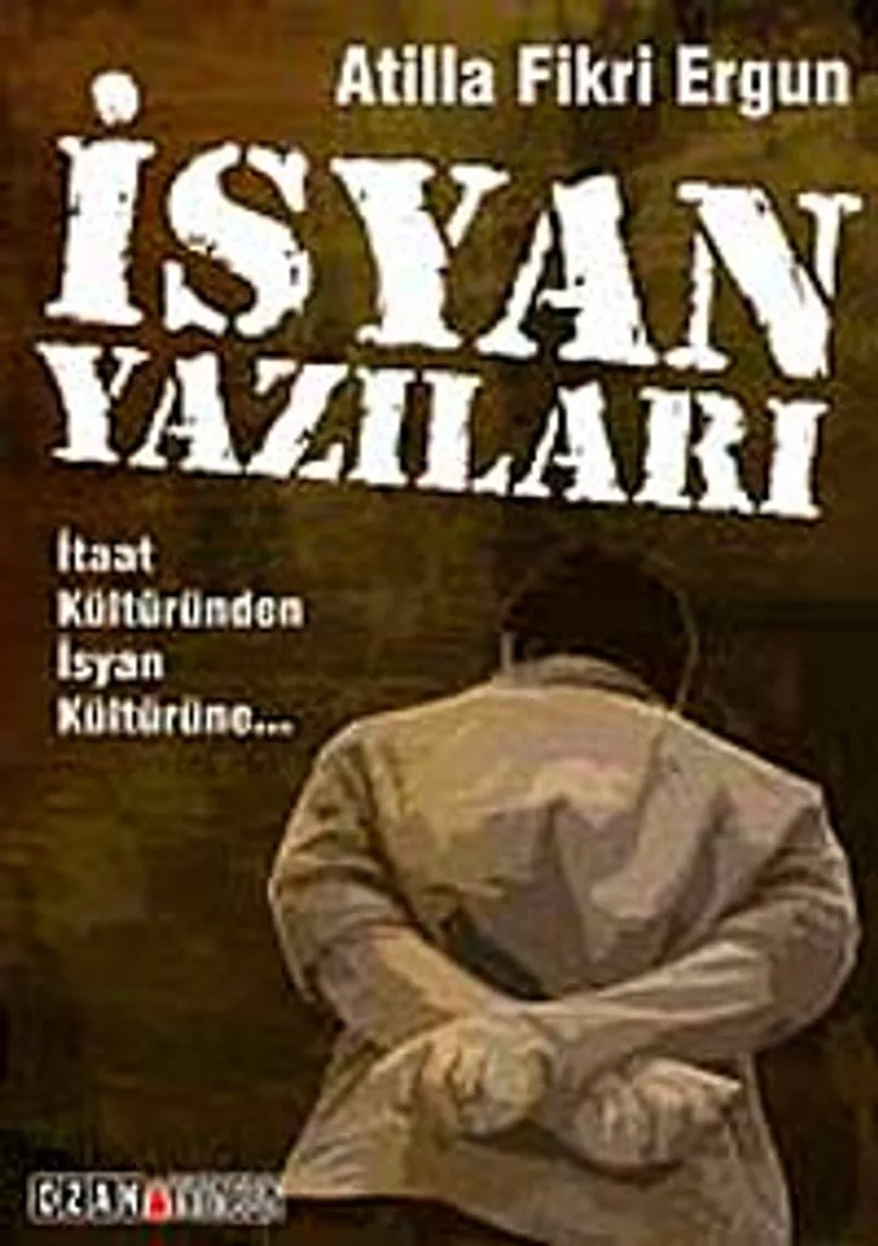 İsyan Yazıları İtaat Kültüründen İsyan Kültürüne