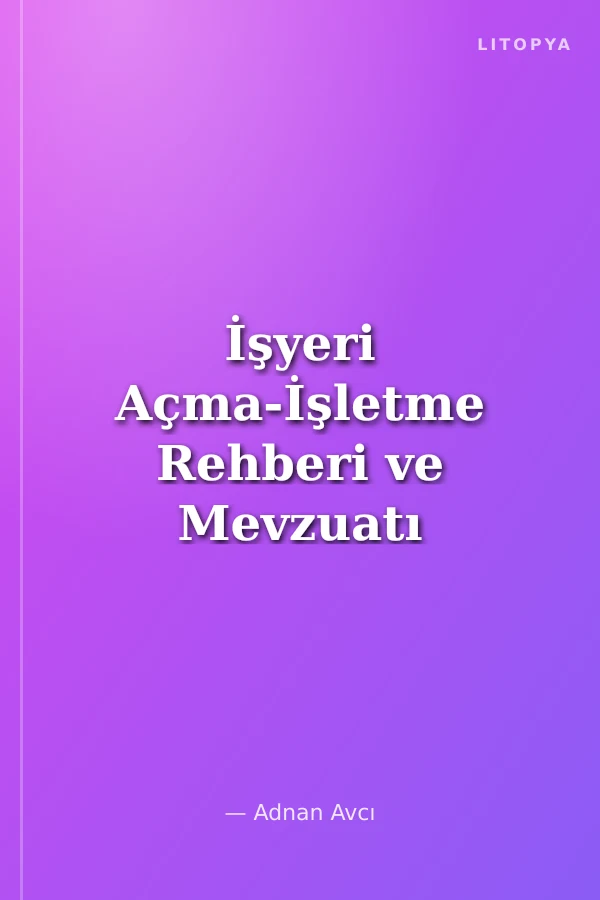 İşyeri Açma-İşletme Rehberi ve Mevzuatı