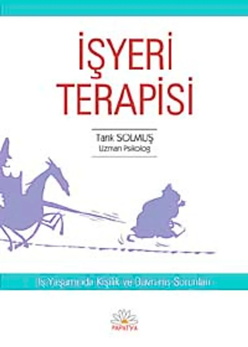 İşyeri Terapisi İş Yaşamında Kişilik ve Davranış Sorunları