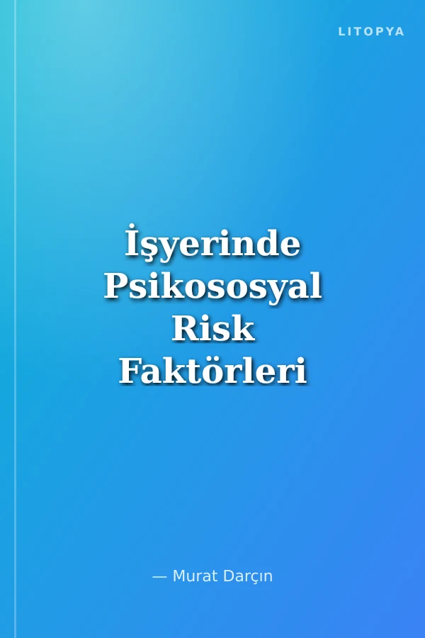 İşyerinde Psikososyal Risk Faktörleri