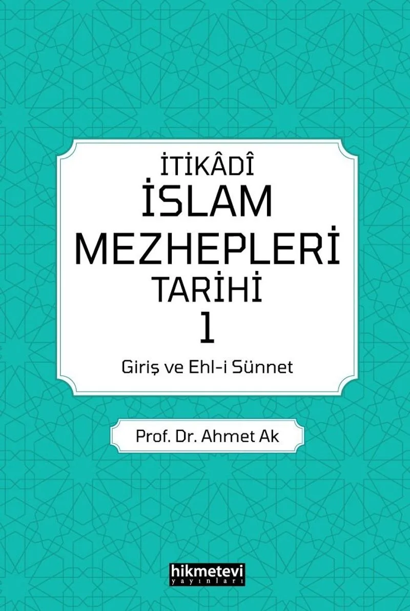 İtikadi İslam Mezhepleri Tarihi 1 (Giriş ve Ehl-i Sünnet)